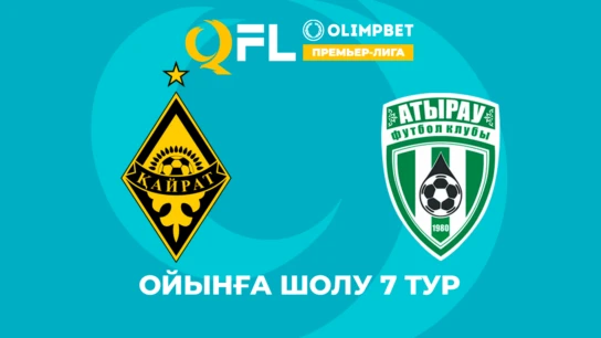 Қайрат - Атырау. Ойынға шолу. 7 тур