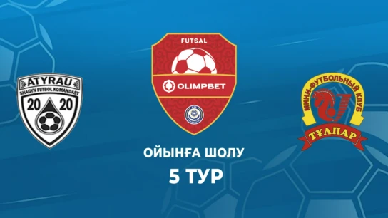 Атырау - Тұлпар. Ойынға шолу. 5 тур