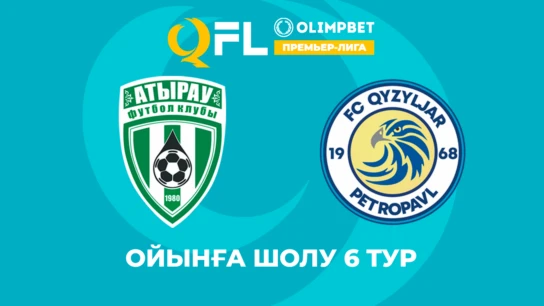 Атырау - Қызылжар. Ойынға шолу. 6 тур