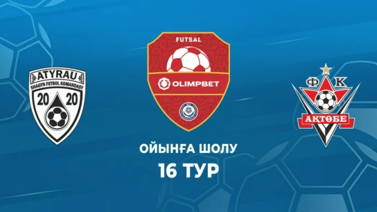Атырау - Ақтөбе. Ойынға шолу. 16 тур