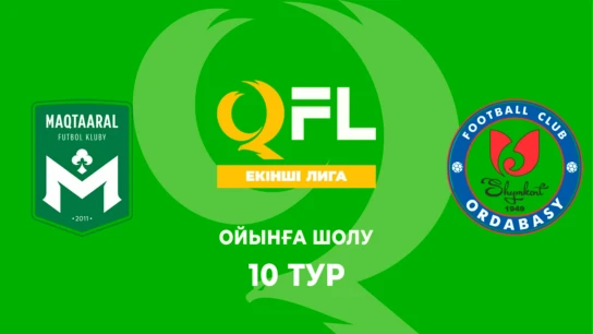 Мақтаарал - Ордабасы Ж. Ойынға шолу. 10 тур