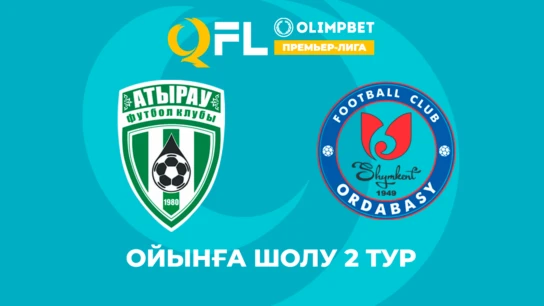 Атырау - Ордабасы. Ойныға шолу. 2 тур