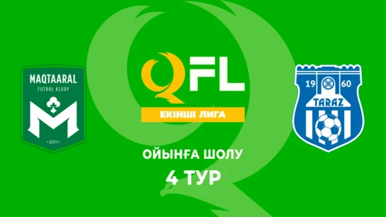 Мақтаарал Ж - Тараз Ж. Ойынға шолу. 4 тур