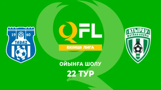 Тараз Ж - Атырау Ж. Ойынға шолу. 22 тур
