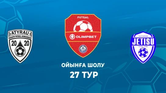 Атырау - Жетісу. Ойынға шолу. 27 тур
