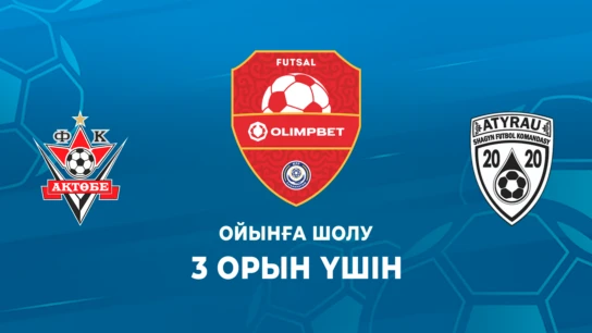 Ақтөбе - Атырау. Ойынға шолу. Плей офф. 3 орын үшін. 1 матч