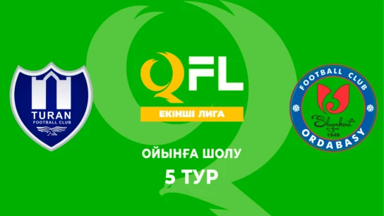 Тұран Ж - Ордабасы Ж. Ойынға шолу. 5 тур