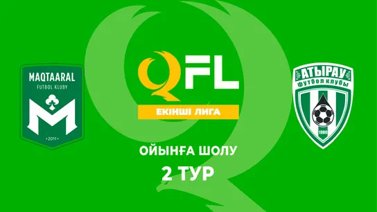 Мақтаарал - Атырау Ж. Ойынға шолу. 2 тур